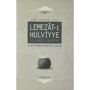 Lemezat-ı Hulviyye / Ez Lemeat-ı Ulviyye  Halveti Büyüklerinin Tatlı Halleri (Ciltli)