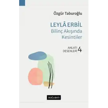 Leyla Erbil - Bilinç Akışında Kesintiler - Anlatı Desenleri - 4