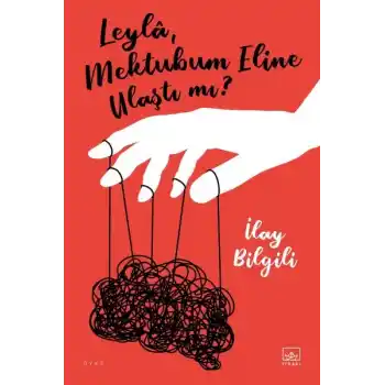 Leylâ, Mektubum Eline Ulaştı mı?