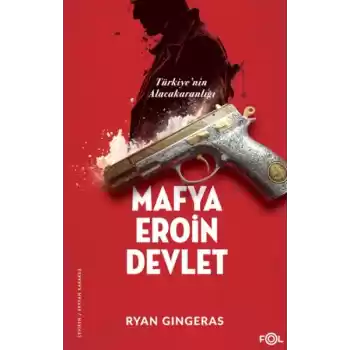 Mafya, Eroin, Devlet  - Türkiye’nin Alacakaranlığı