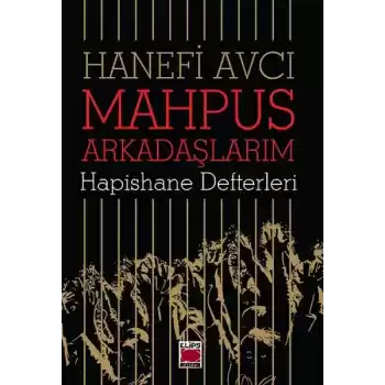 Mahpus Arkadaşlarım - Hapishane Defterleri