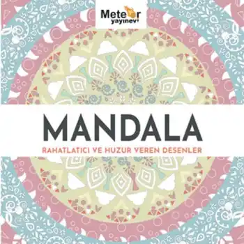 Mandala - Rahatlatıcı ve Huzur Veren Desenler