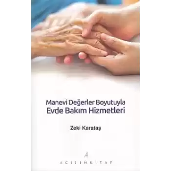 Manevi Değerler Boyutuyla Evde Bakım Hizmetleri