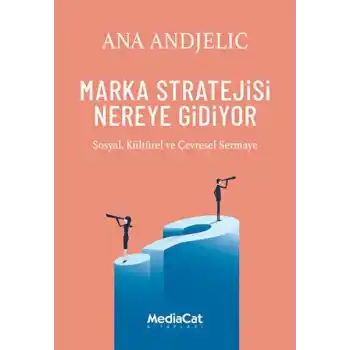 Marka Stratejisi Nereye Gidiyor