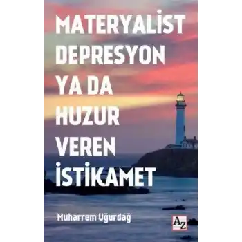 Materyalist Depresyon ya da Huzur Veren İstikamet