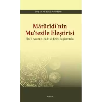 Matüridinin Mutezile Eleştirsi Ebül-Kasım El-Kabi El-Belhi Baplamında