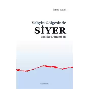 Mekke Yılları 3 - Vahyin Gölgesinde Siyer