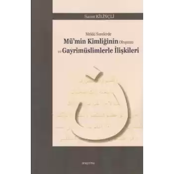 Mekki Surelerde Mümin Kimliğinin Oluşumu ve Gayrimüslimlerle İlişkileri