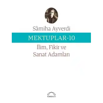 Mektuplar 10 - İlim Fikir ve Sanat Adamları