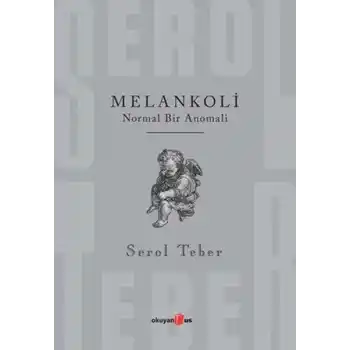 Melankoli - Normal Bir Anomali