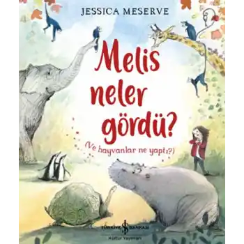 Melis Neler Gördü? (Ve Hayvanlar Ne Yaptı?)