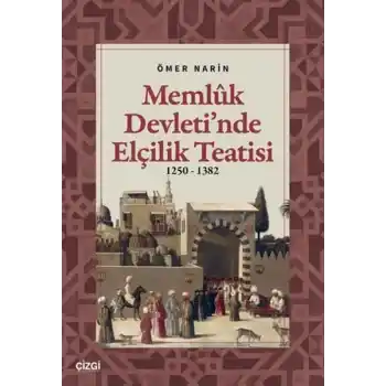 Memlük Devletinde Elçilik Teatisi (1250 - 1382)
