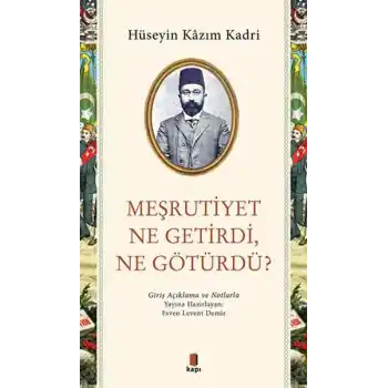 Meşrutiyet Ne Getirdi Ne Götürdü?