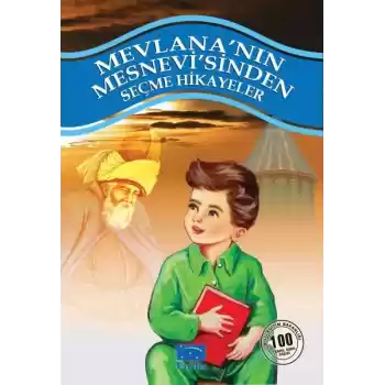 Mevlananın Mesnevisinden Seçme Hikayeler 100 Temel Eser 1. Kademe
