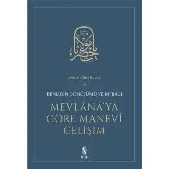 Mevlanaya Göre Manevi Gelişim  Benliğin Dönüşümü ve Miracı