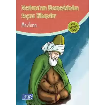 Mevlananın Mesnevisinden Seçme Hikayeler (100 Temel Eser - İlköğretim)