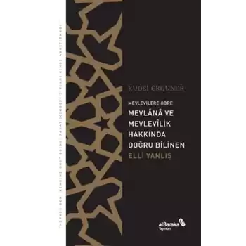 Mevlevîlere Göre Mevlânâ ve Mevlevîlik Hakkında Doğru Bilinen Elli Yanlış
