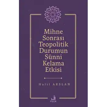 Mihne Sonrası Teopolitik Durumun Sünni Kelama Etkisi