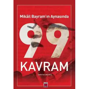Mikâil Bayram’ın Aynasında 99 Kavram