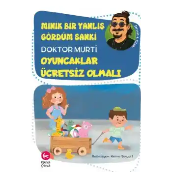 Minik Bir Yanlış Gördüm Sanki / Oyuncaklar Ücretsiz Olmalı