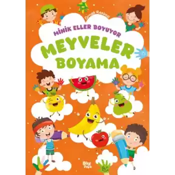 Minik Eller Boyuyor – Meyveler Boyama Kitabı (Örnek Resimli)
