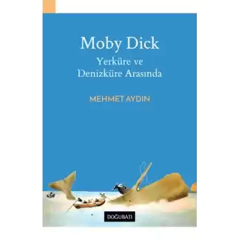 Moby Dick - Yerküre ve Denizküre Arasında