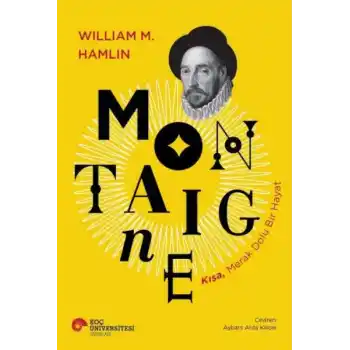 Montaıgne Kısa, Merak Dolu Bir Hayat