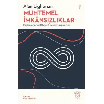 Muhtemel İmkânsızlıklar - Başlangıçlar ve Bitişler Üzerine Düşünceler