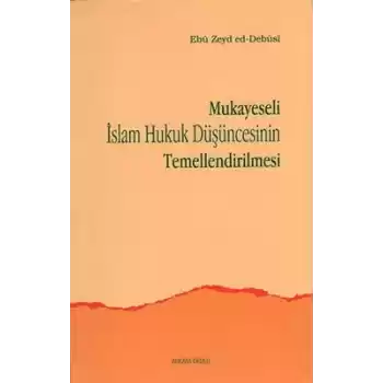 Mukayeseli İslam Hukuk Düşüncesinin Temellendirilmesi