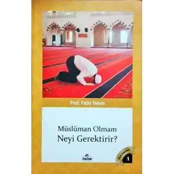 Müslüman Olmam Neyi Gerektirir?