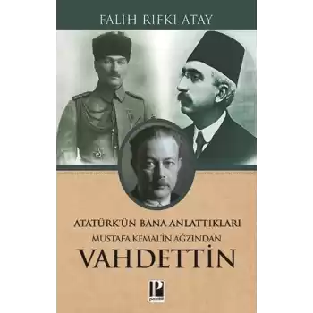 Mustafa Kemal’in Ağzından Vahdettin