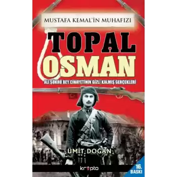 Mustafa Kemalin Muhafızı Topal Osman