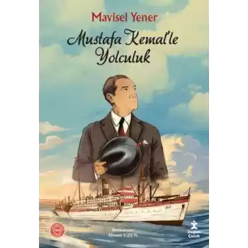 Mustafa Kemal’le Yolculuk