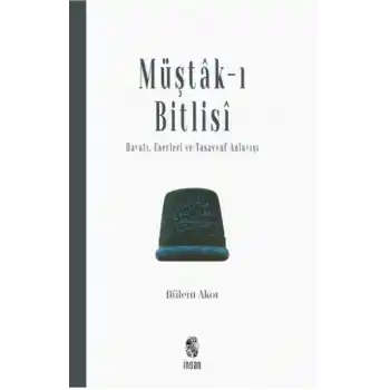 Müştak-ı Bitlisi  Hayatı, Eserleri ve  Tasavvuf Anlayışı