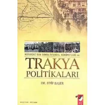 Mütarekeden Sonra İstanbul Hükümetleri Ve Trakya Politikaları