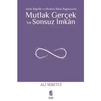 Mutlak Gerçek ve Sonsuz İmkân
