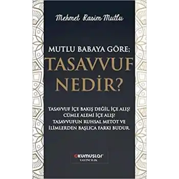 Mutlu Babaya Göre; Tasavvuf Nedir?