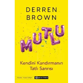 Mutlu: Kendini Kandırmanın Tatlı Sanrısı