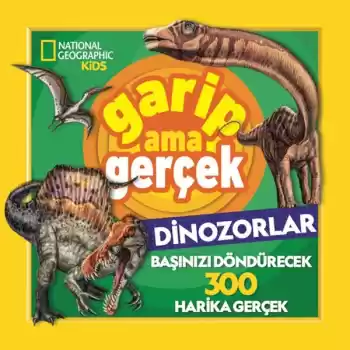 National Geographic Kids – Garip Ama Gerçek Dinozorlar