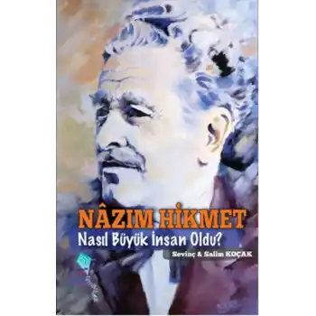 Nazım Hikmet Nasıl Büyük İnsan Oldu