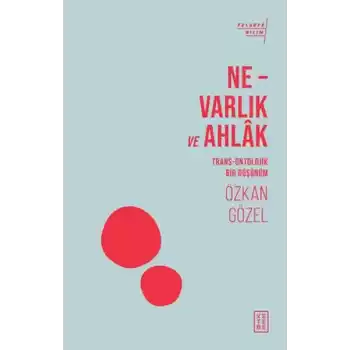 Ne - Varlık ve Ahlak