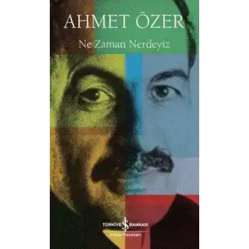 Ne Zaman Nerdeyiz