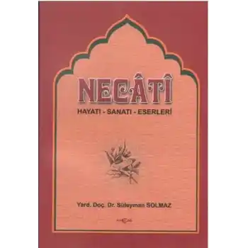 Necati Bey Hayatı-Sanatı-Eserleri Bazı Şiirlerinin Açıklamaları