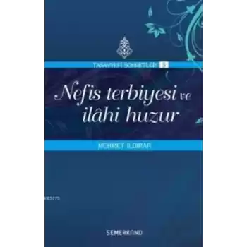 Nefis Terbiyesi ve İlahi Huzur : Tasavvuf Sohbetleri 5