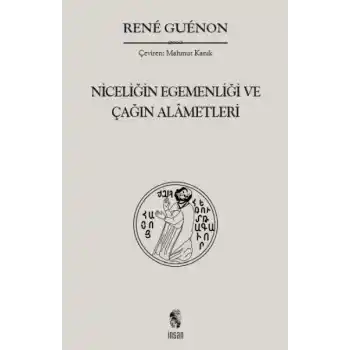 Niceliğin Egemenliği ve Çağın Alametleri