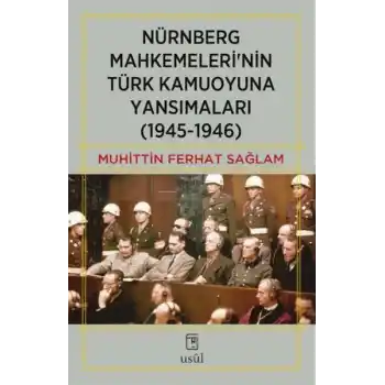 Nürnberg Mahkemeleri’nin Türk Kamuoyuna Yansımaları (1945-1946)