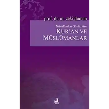 Nüzulünden Günümüze Kur’an ve Müslümanlar
