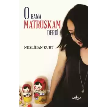O Bana Matruşkam Derdi