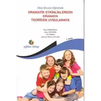 Okul Öncesi Eğitimde Dramatik Etkinliklerden Dramaya Teoriden Uygulamaya
