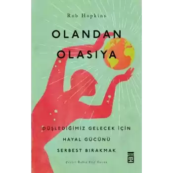 Olandan Olasıya - Düşlediğimiz Gelecek için Hayal Gücünü Serbest Bırakmak